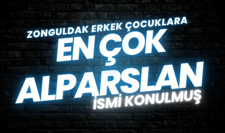 Zonguldak’ın isim tercihi Alparslan oldu