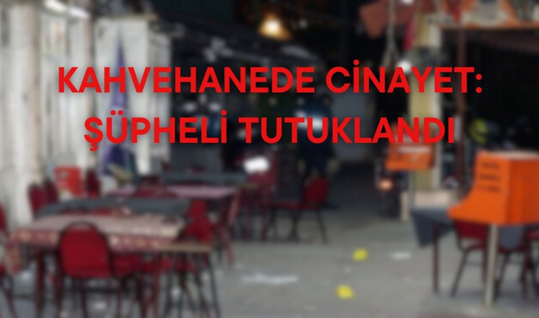 Husumetli olduğu kişileri kahvehanede