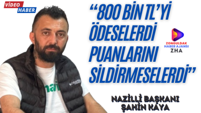 NAZİLLİ BAŞKANI SERT KONUŞTU “800 BİN’İ ÖDESELERDİ PUANLARI SİLİNMESEYDİ”