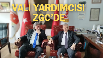 VALİ YARDIMCISI ZGC’DE!