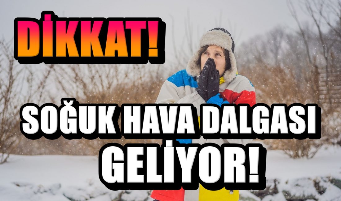 Soğuk Hava Dalgası Geliyor!